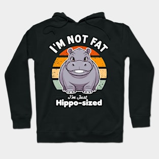 I'm not fat I'm just hippo sized Hoodie